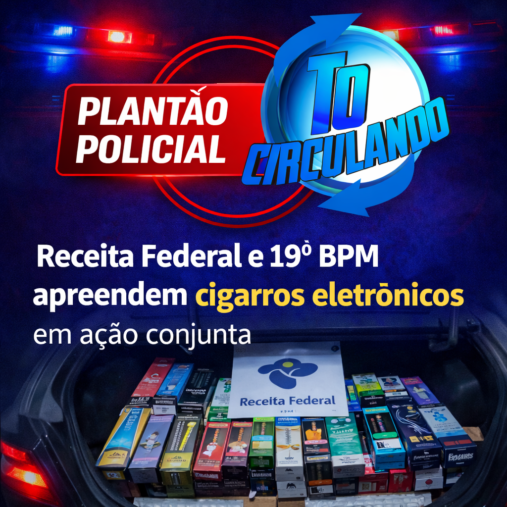 Receita Federal e 19º BPM apreendem cigarros eletrônicos em ação conjunta